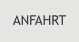 ANFAHRT